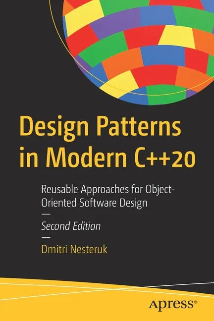 Design Patterns in Modern C++20: Reusable Approaches for Object-Oriented Software Design - Paperback