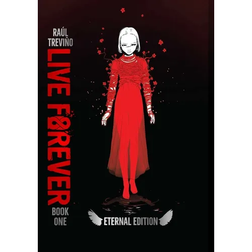 Live Forever Volume 1 the Eternal Edition - Hardcover