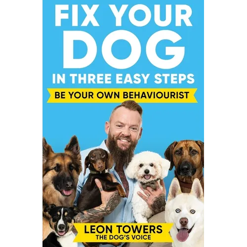 Fix Your Dog in Three Easy Steps: Be Your Own Behaviourist - Paperback