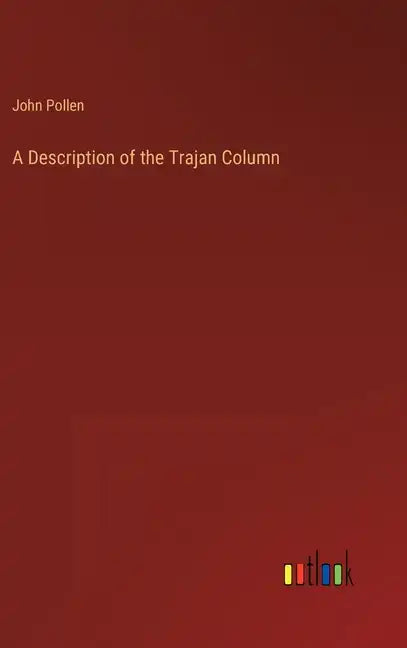 A Description of the Trajan Column - Hardcover