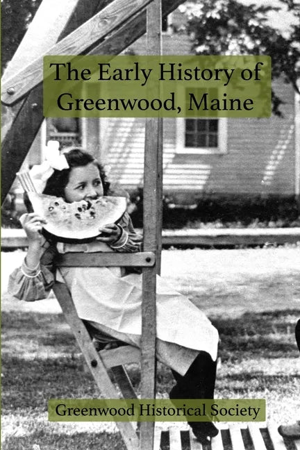 The Early History of Greenwood, Maine - Paperback