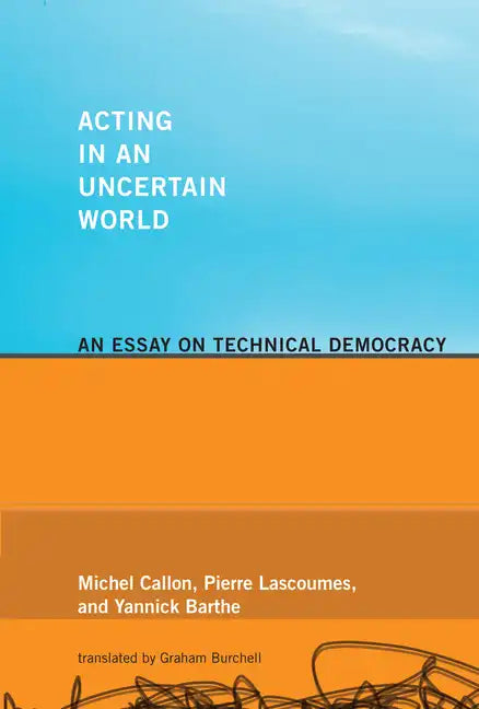 Acting in an Uncertain World: An Essay on Technical Democracy - Paperback