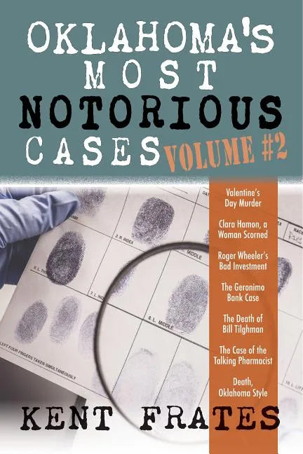 Oklahoma's Most Notorious Cases Volume #2: Valentine's Day Murder, Clara Hamon a Woman Scorned, Roger Wheeler's Bad Investment, Geronimo Bank Case, De - Hardcover