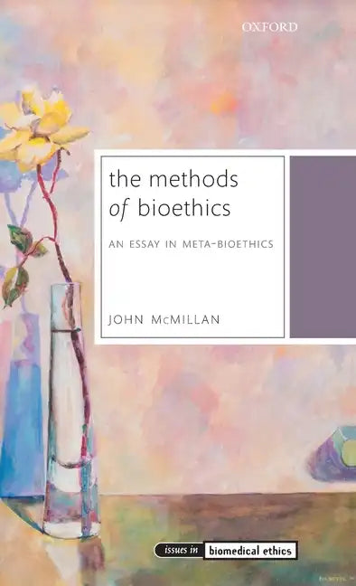 Methods of Bioethics: An Essay in Meta-Bioethics - Hardcover