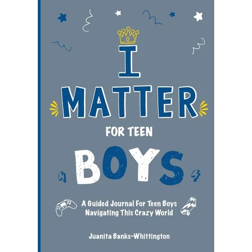 I Matter for Teen Boys: A Guided Journal For Teen Boys Navigating This Crazy World - Paperback