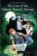 The Case of the Ghost Town's Secret: A Brains Benton Mystery - Paperback