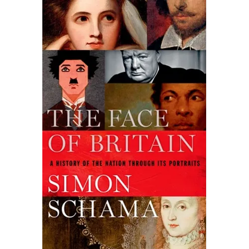 The Face of Britain: A History of the Nation Through Its Portraits - Hardcover