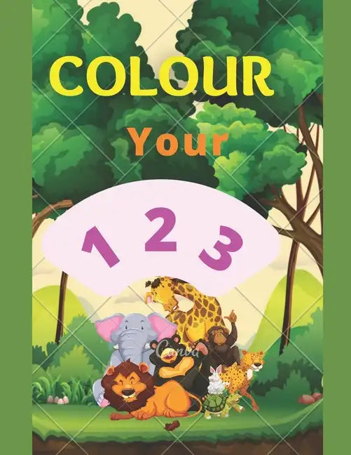 Colour your Numbers Coloring Book: Colour your 123 for Edutainment for both kids and adults. - Paperback