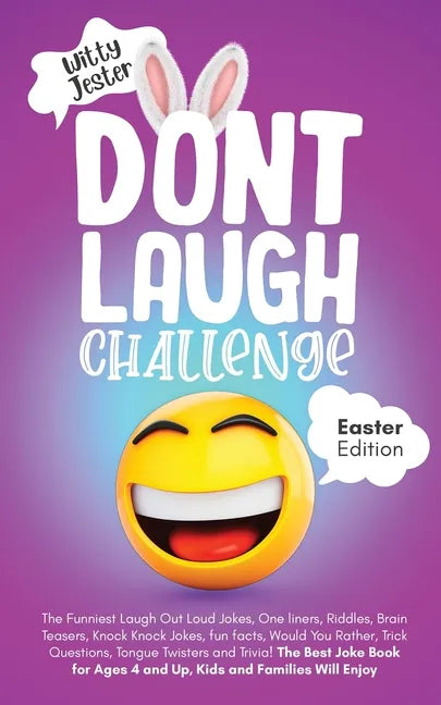 Don't Laugh Challenge - Easter Edition The Funniest Laugh Out Loud Jokes, One-Liners, Riddles, Brain Teasers, Knock Knock Jokes, Fun Facts, Would You - Paperback