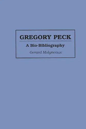 Gregory Peck: A Bio-Bibliography - Hardcover