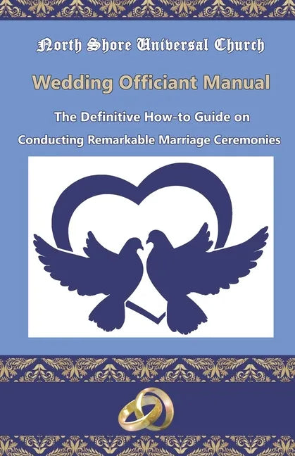 NSUC Minister's Wedding Officiant Manual: The Definitive How-to Guide on Conducting Remarkable Marriage Ceremonies - Paperback