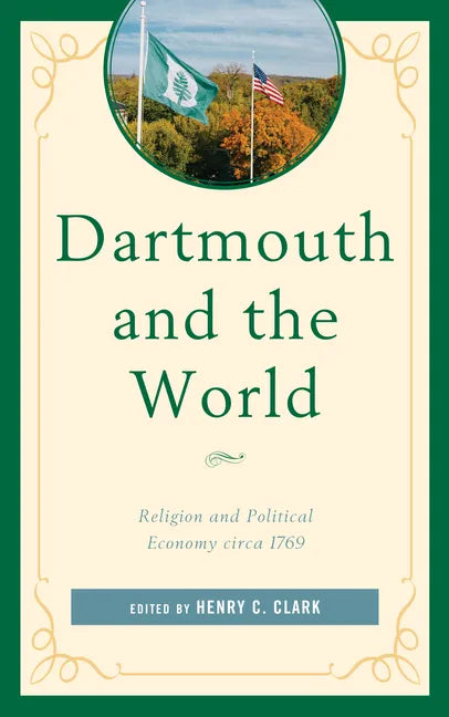 Dartmouth and the World: Religion and Political Economy circa 1769 - Hardcover