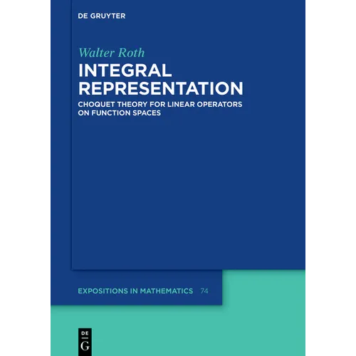 Integral Representation: Choquet Theory for Linear Operators on Function Spaces - Hardcover