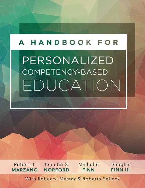 A Handbook for Personalized Competency-Based Education: Ensure All Students Master Content by Designing and Implementing a PCBE System - Paperback