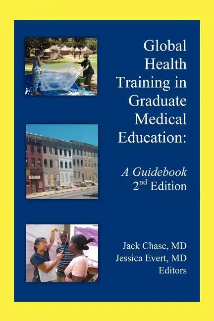 Global Health Training in Graduate Medical Education: A Guidebook, 2nd Edition - Paperback