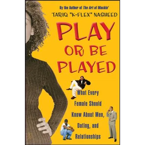 Play or Be Played: What Every Female Should Know about Men, Dating, and Relationships - Paperback