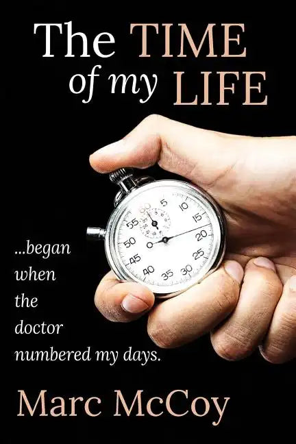 The Time of My Life: ...began when the doctor numbered my days - Paperback