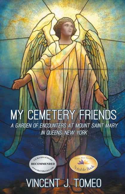 My Cemetery Friends: A Garden of Encounters at Mount Saint Mary in Queens, New York - Paperback