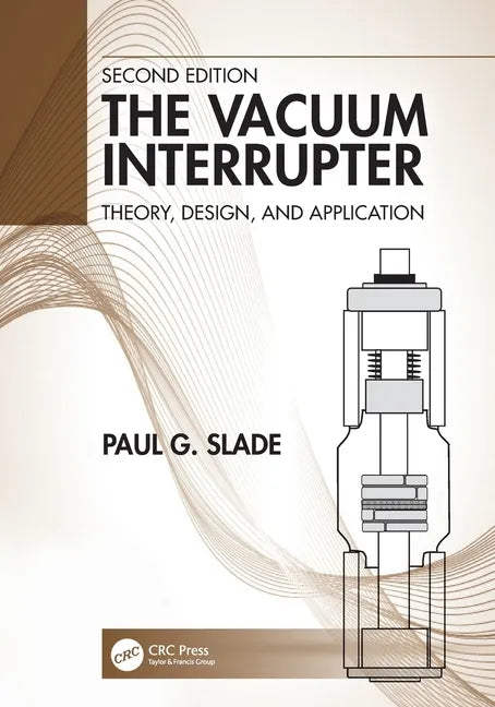 The Vacuum Interrupter: Theory, Design, and Application - Paperback