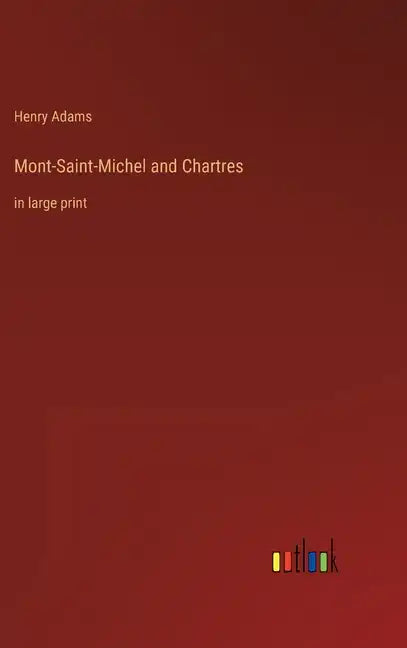 Mont-Saint-Michel and Chartres: in large print - Hardcover