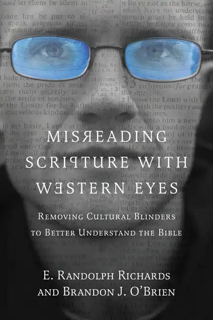 Misreading Scripture with Western Eyes: Removing Cultural Blinders to Better Understand the Bible - Paperback