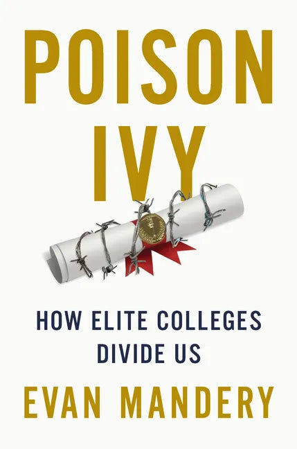 Poison Ivy: How Elite Colleges Divide Us - Hardcover
