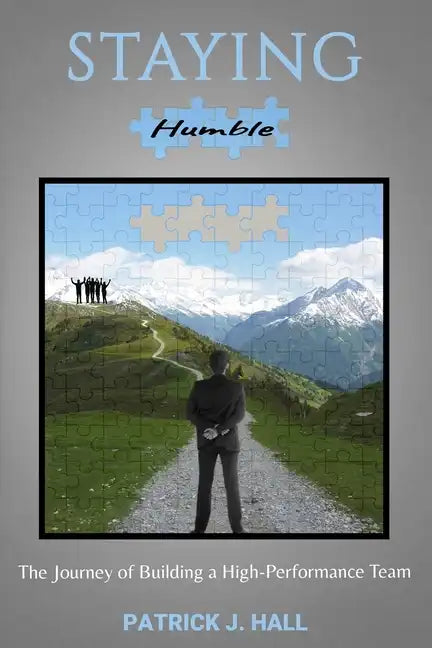 Staying Humble: The Journey of Building a High-Performance Team - Paperback