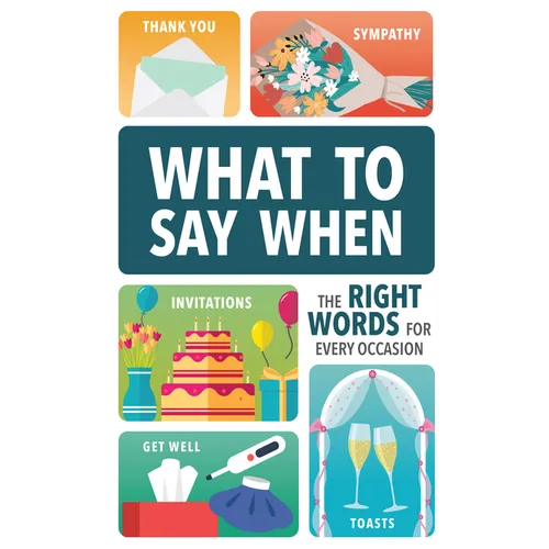 What to Say When: The Right Words for Every Occasion - Hardcover