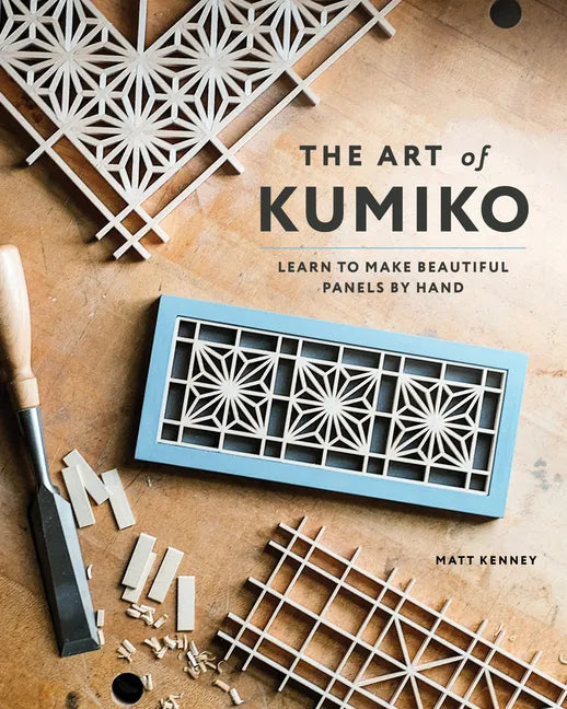 The Art of Kumiko: Learn to Make Beautiful Panels by Hand - Paperback