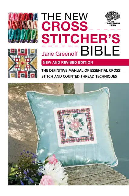 The New Cross Stitcher's Bible: The Definitive Manual of Essential Cross Stitch and Counted Thread Techniques - Paperback