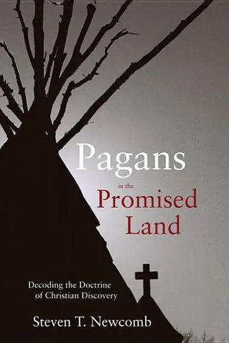 Pagans in the Promised Land: Decoding the Doctrine of Christian Discovery - Paperback