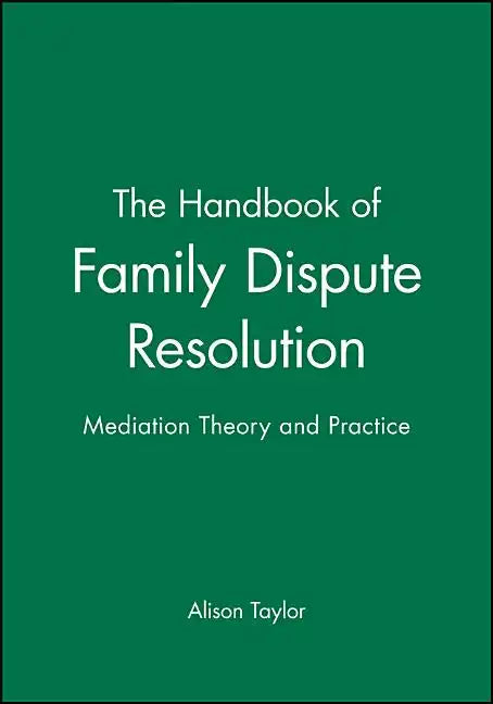 The Handbook of Family Dispute Resolution: Mediation Theory and Practice - Paperback