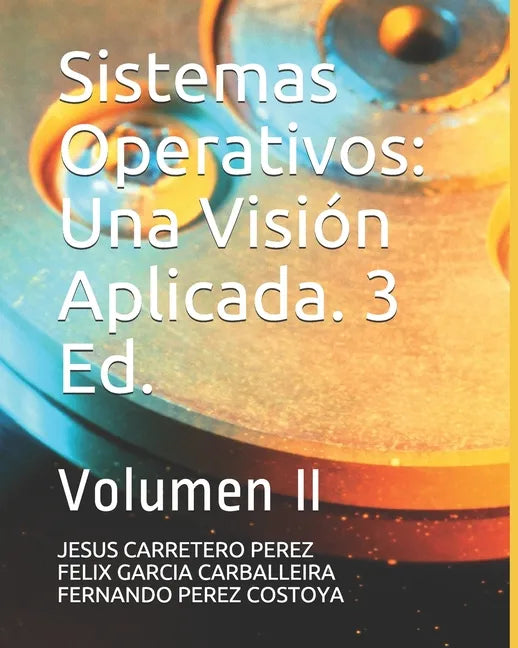 Sistemas Operativos: Una Visión Aplicada. 3 Ed.: Volumen II - Paperback
