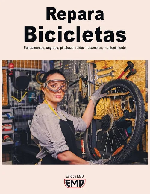 Repara Bicicletas: Fundamentos, engrase, pinchazo, ruidos, recambios, mantenimiento - Paperback