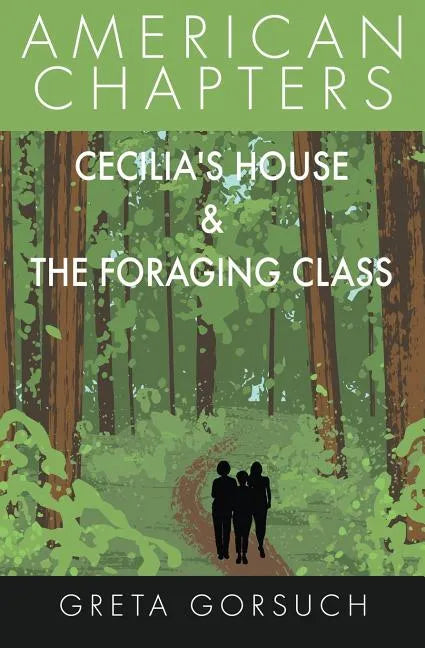 Cecilia's House & The Foraging Class: American Chapters - Paperback