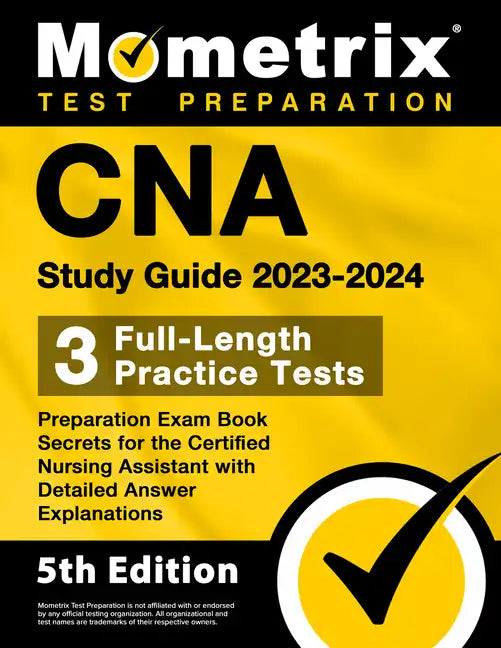 CNA Study Guide 2023-2024 - 3 Full-Length Practice Tests, Preparation Exam Book Secrets for the Certified Nursing Assistant with Detailed Answer Expla - Paperback