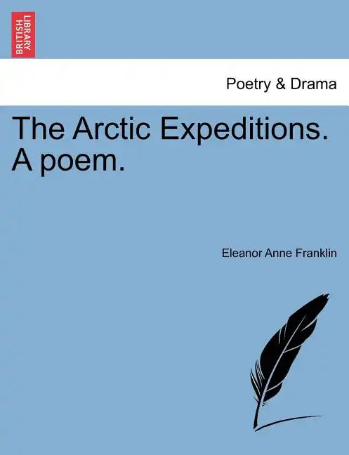 The Arctic Expeditions. a Poem. - Paperback