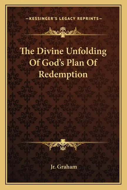 The Divine Unfolding of God's Plan of Redemption - Paperback