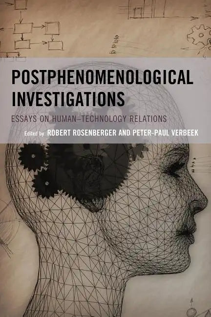 Postphenomenological Investigations: Essays on Human-Technology Relations - Paperback