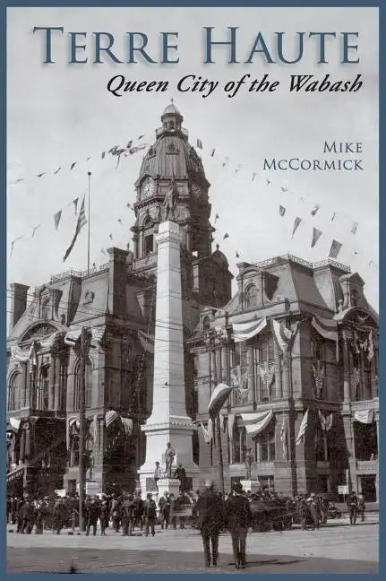 Terre Haute: Queen City of the Wabash - Hardcover
