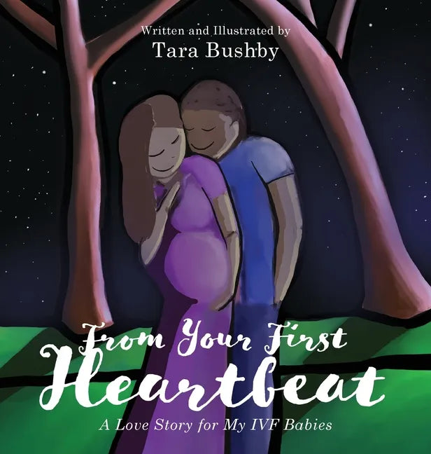 From Your First Heartbeat: A Love Story for My IVF Babies - Hardcover