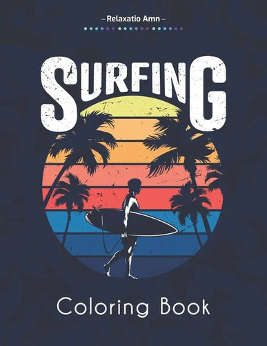 Surfing Coloring Book: Amazing Coloring Book For Surfer's Lover, waves and Oceans - Paperback