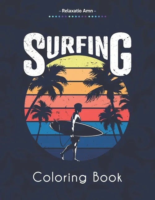 Surfing Coloring Book: Amazing Coloring Book For Surfer's Lover, waves and Oceans - Paperback