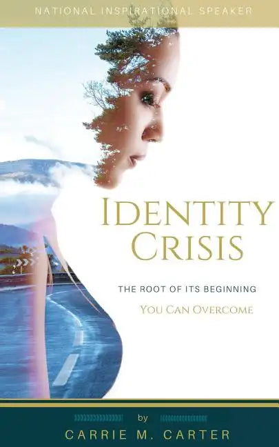 Identity Crisis: The Root of It's Beginning, You Can Overcome - Paperback