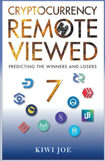 Cryptocurrency Remote Viewed Book Seven: Your Guide to Identifying Tomorrow's Top Cryptocurrencies Today - Paperback