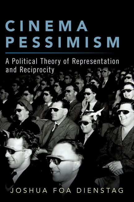 Cinema Pessimism: A Political Theory of Representation and Reciprocity - Paperback