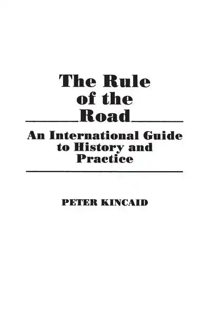 The Rule of the Road: An International Guide to History and Practice - Hardcover