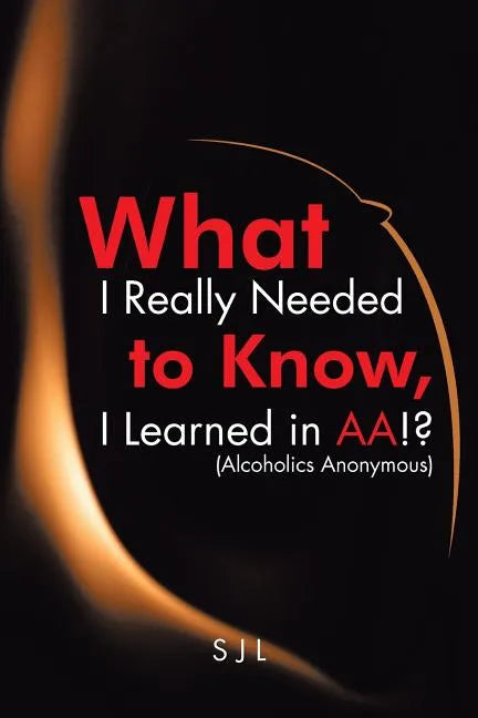 What I Really Needed to Know, I Learned in AA!? (Alcoholics Anonymous) - Paperback