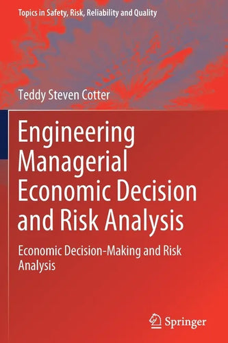 Engineering Managerial Economic Decision and Risk Analysis: Economic Decision-Making and Risk Analysis - Paperback
