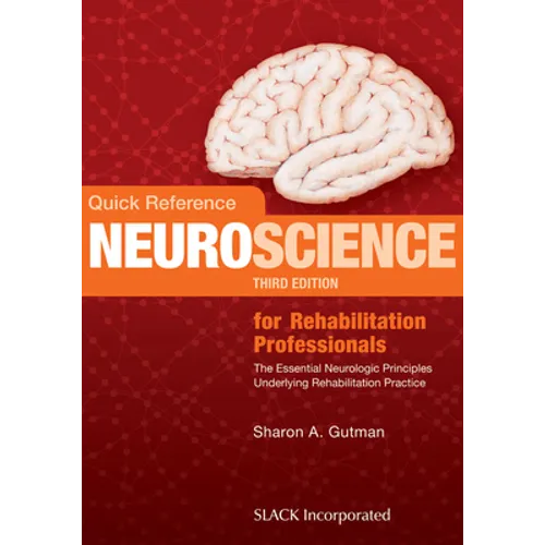 Quick Reference Neuroscience for Rehabilitation Professionals: The Essential Neurologic Principles Underlying Rehabilitation Practice - Paperback